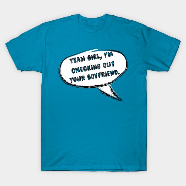 Yeah Girl...(Speech Bubble) T-Shirt by JasonLloyd